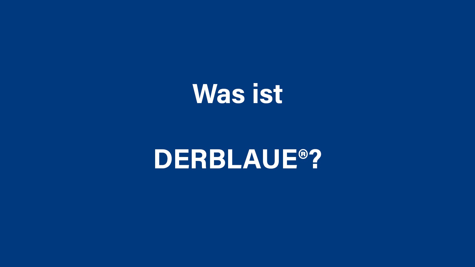 Was ist DERBLAUE® - einmal erklärt - Video